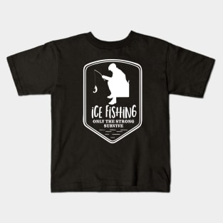 Ice Fishing Only the Strong Survive Kids T-Shirt